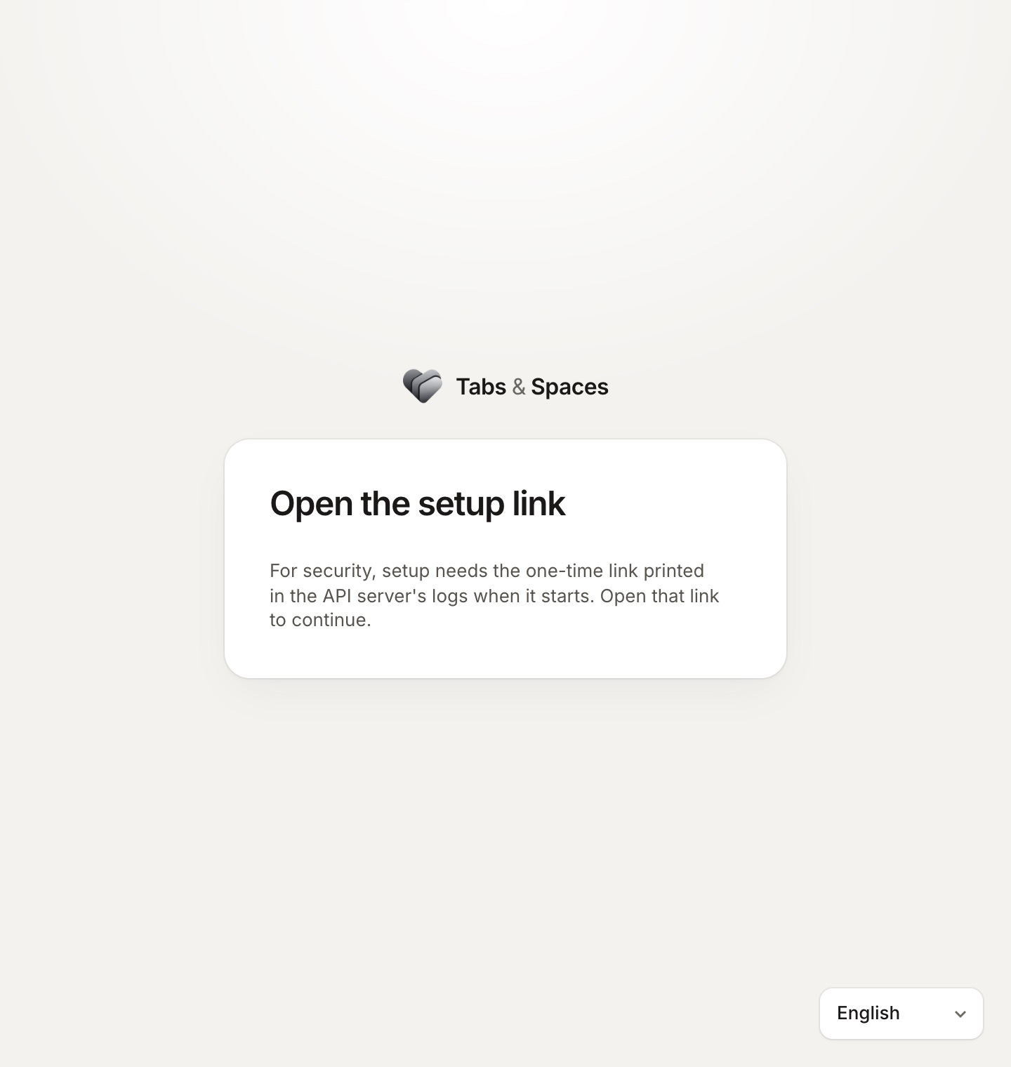 The setup page without the link: "Open the setup link. For security, setup needs the one-time link printed in the API server's logs when it starts."